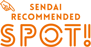 SENDAI　RECOMMENDED　SPOT!